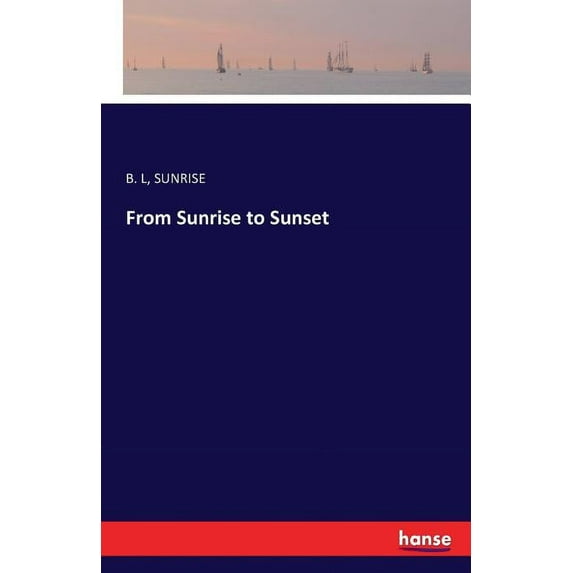 From Sunrise to Sunset, (Paperback)