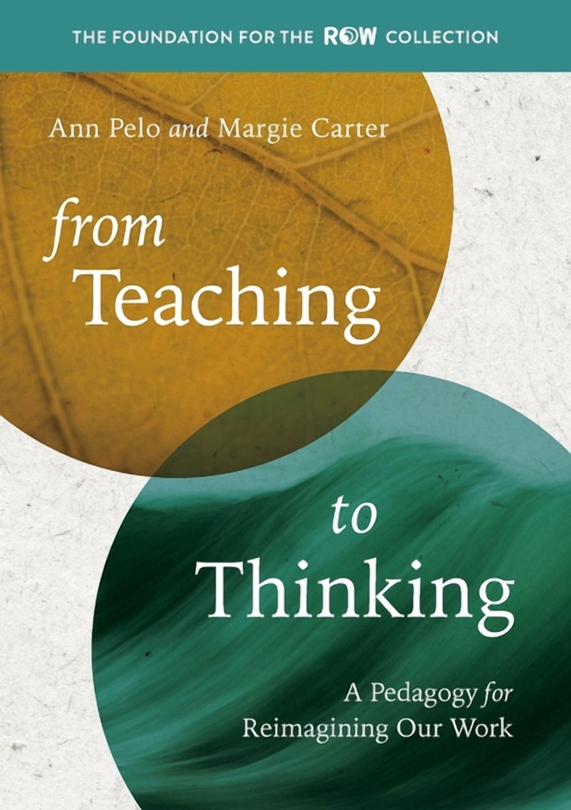From Teaching to Thinking: A Pedagogy for Reimagining Our Work, (Paperback)