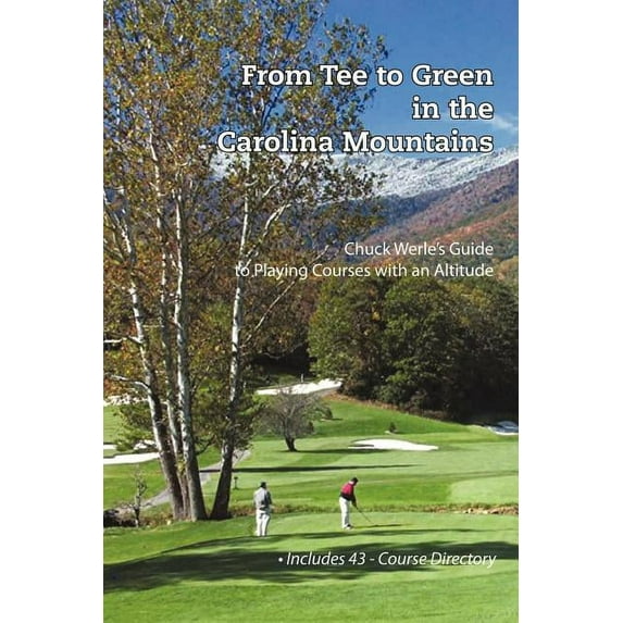 From Tee to Green in the Carolina Mountains: Chuck Werle's Guide to Playing Courses with an Altitude, (Paperback)