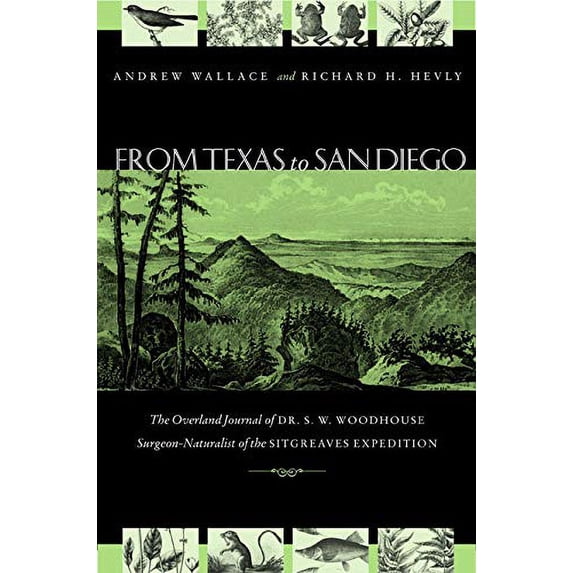 Pre-Owned From Texas to San Diego in 1851: The Overland Journal of Dr. S. W. Woodhouse, Surgeon-Naturalist of (Hardcover) by S W Woodhouse, Andrew Wallace, Richard Hevly