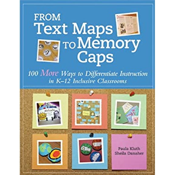 Pre-Owned From Text Maps to Memory Caps: 100 More Ways to Differentiate Instruction in K-12 Inclusive Classrooms (Paperback) 1598573608 9781598573602
