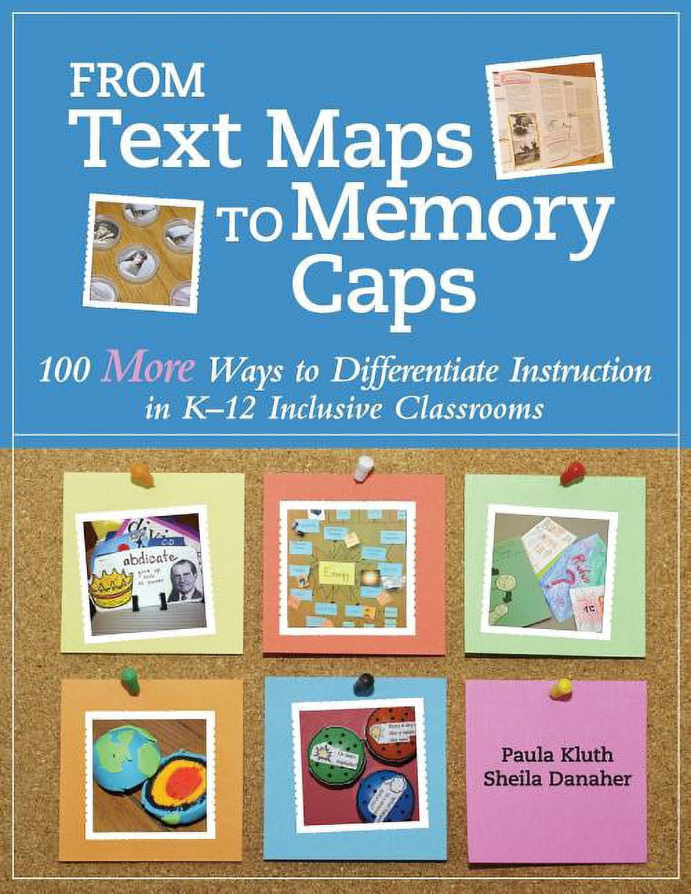 From Text Maps to Memory Caps: 100 More Ways to Differentiate Instruction in K-12 Inclusive Classrooms, (Paperback)
