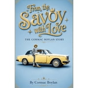 From The Savoy With Love - The Cormac Boylan Story The Cormac Boylan Story Cars, Style, Television and a Life Lived Lo, Paperback