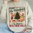 thumbnail image 1 of From The Windows To The Walls I'M About To Deck These Halls Sweatshirt: Hoodie TSHIRT All Size S-5XL, 1 of 5
