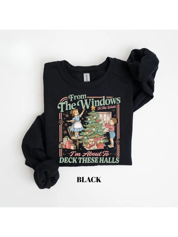 From The Windows To The Walls I'm About To Deck These Halls Sweatshirt, Funny Retro Christmas Sweater, Womens Holiday Party Shirt, Xmas Gift