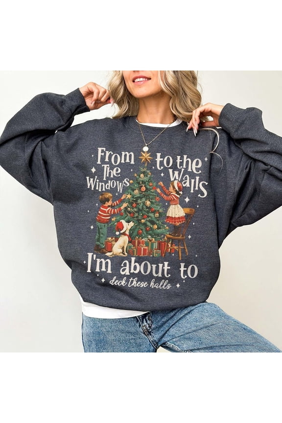 From The Windows To The Walls Sweatshirt, Funny Christmas Holiday Outfit, Retro Xmas, Festive Winter Unisex Adult Dark Heather