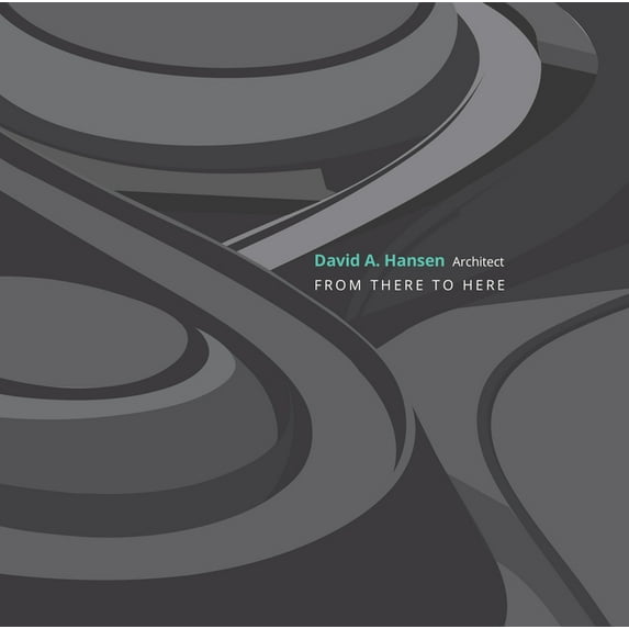 From There to Here: David Hansen, Architect (Hardcover)