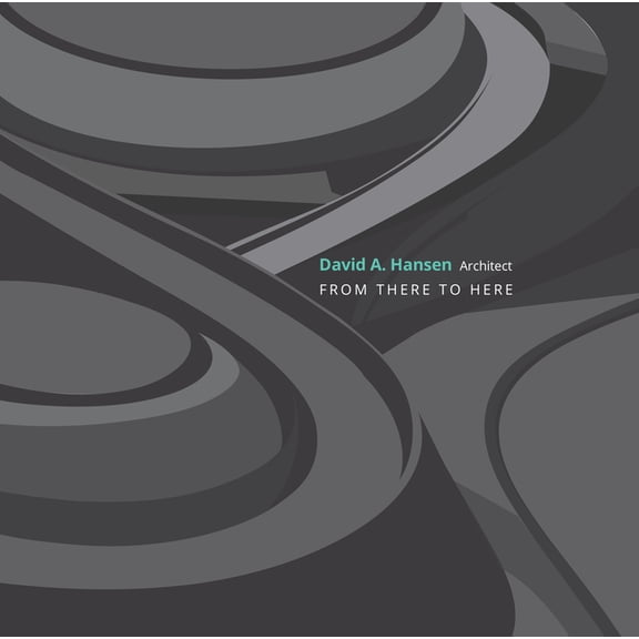From There to Here: David Hansen, Architect (Hardcover)