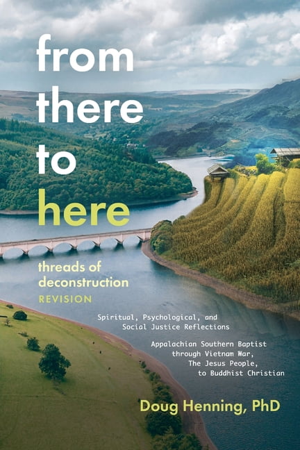 From There to Here: threads of deconstruction Spiritual, Psychological, and Social Justice Reflections Appalachian South, (Paperback)