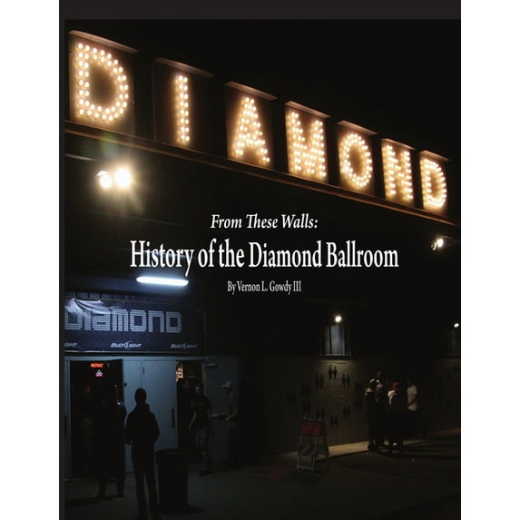From These Walls: The History of the Diamond Ballroom, (Paperback)