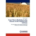 thumbnail image 1 of From This is My Body to the Church in the Twenty First Century (Paperback), 1 of 1