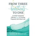 thumbnail image 1 of From Three Heartbeats to One: A Gentle Companion Offering Hope in Grieving Pregnancy and Infant Loss, (Paperback), 1 of 1