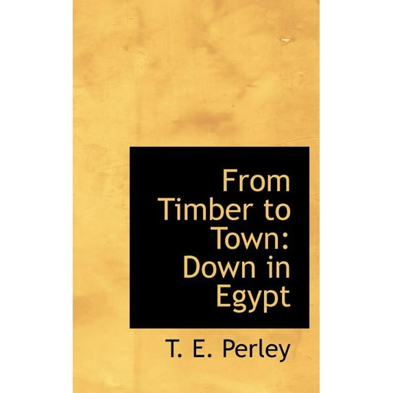From Timber to Town : Down in Egypt (Hardcover)
