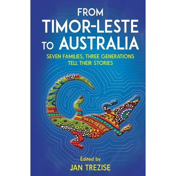 From Timor-Leste to Australia: Seven families, three generations tell ...