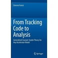 thumbnail image 1 of From Tracking Code to Analysis: Generalised Courant-Snyder Theory for Any Accelerator Model, (Hardcover), 1 of 1