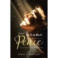 thumbnail image 1 of From Trauma to Peace: How we reclaim our lives Healing Body and Soul, (Paperback), 1 of 1