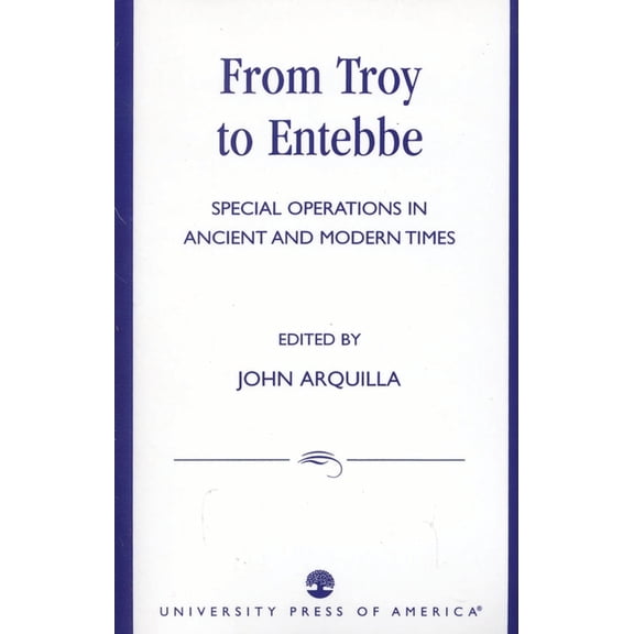 From Troy to Entebbe : Special Operations in Ancient and Modern Times (Paperback)