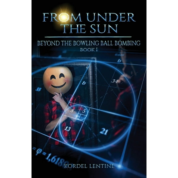 From Under the Sun: Beyond the Bowling Ball Bombing : From Under the Sun, Book 1 (Series #1) (Paperback)