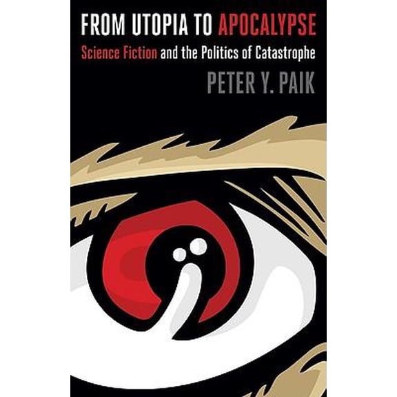 From Utopia to Apocalypse : Science Fiction and the Politics of Catastrophe (Paperback)