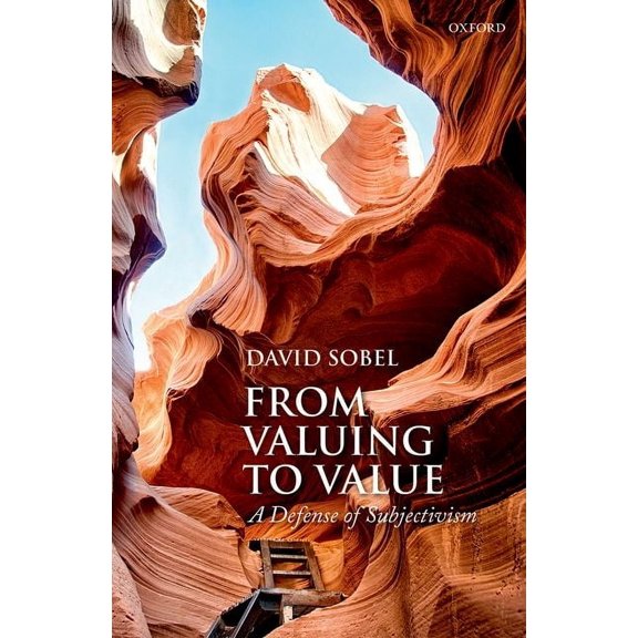 From Valuing to Value: A Defense of Subjectivism, (Hardcover)