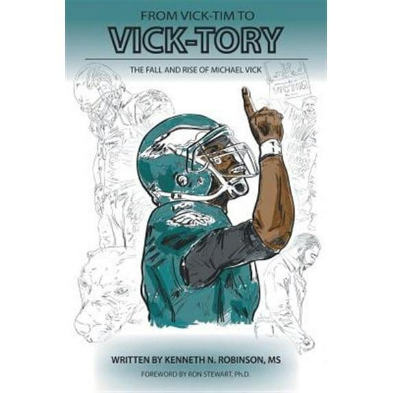 From Vick-Tim to Vick-Tory: The Fall and Rise of Michael Vick (Paperback)