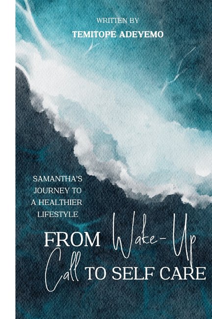 From Wake-Up Call to Self Care: Samantha's Journey to a Healthier Lifestyle, (Paperback)