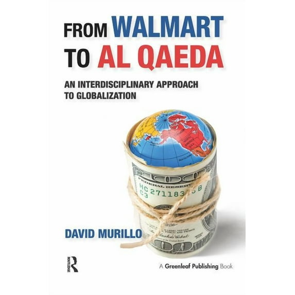 From Walmart to Al-Qaeda: An Interdisciplinary Approach to Globalization, (Paperback)