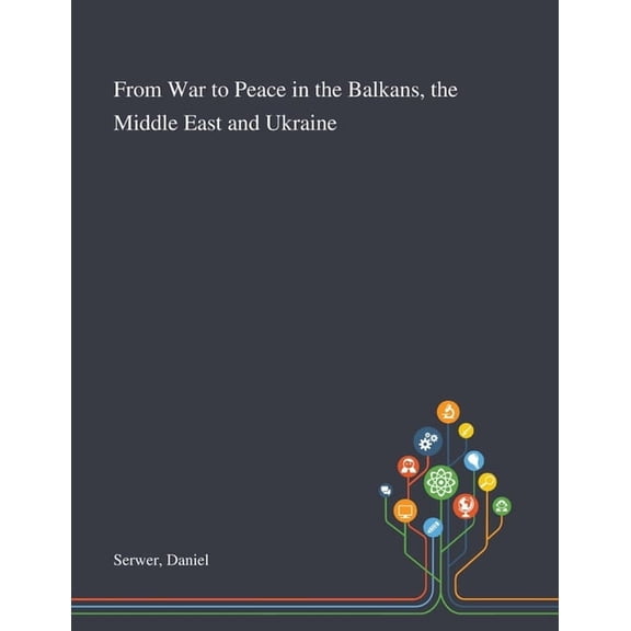 From War to Peace in the Balkans, the Middle East and Ukraine (Paperback)