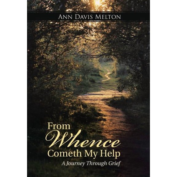 From Whence Cometh My Help: A Journey Through Grief (Hardcover) by Ann Davis Melton