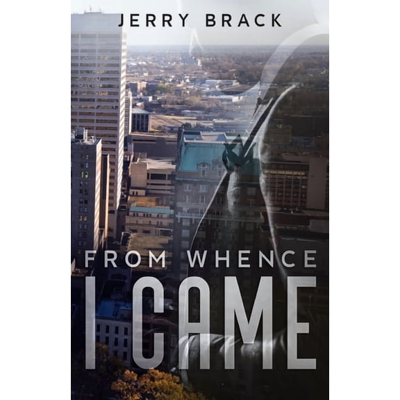 From Whence I Came (Paperback) by Jerry Brack