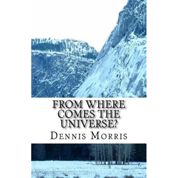 Pre-Owned From Where Comes the Universe? : A Layman's Guide to the Physics of Empty Space