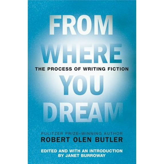 Pre-Owned From Where You Dream: The Process of Writing Fiction (Paperback) 0802142575 9780802142573