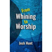 From Whining to Worship, Paperback