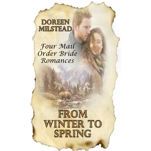 From Winter to Spring : Four Mail Order Bride Romances