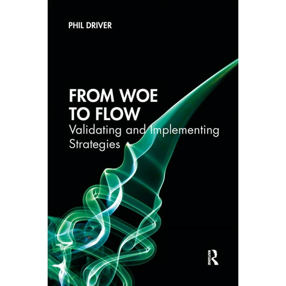 From Woe to Flow: Validating and Implementing Strategies, (Paperback)