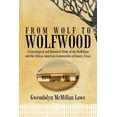 thumbnail image 1 of From Wolf to Wolfwood : A Genealogical and Historical Study of the Mcmillans and the African American Communities of Emory, Texas, 1 of 1