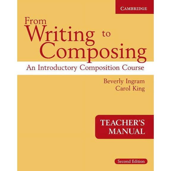 From Writing to Composing From Writing to Composing Teacher's Manual: An Introductory Composition Course for Students of English, (Paperback)