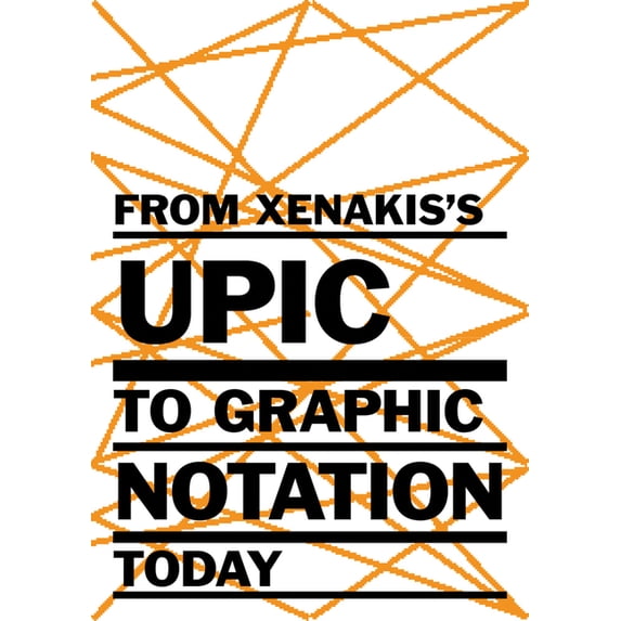 From Xenakis's Upic to Graphic Notation Today, (Hardcover)