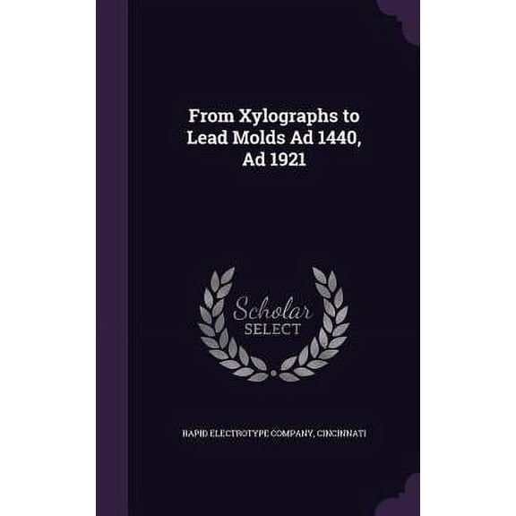 From Xylographs to Lead Molds Ad 1440, Ad 1921 (Hardcover)