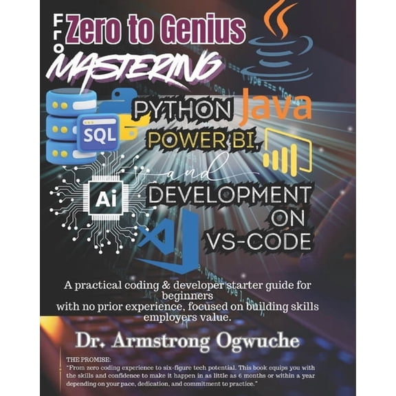 From Zero to Genius Mastering Python, Java, SQL, Power BI, and AI Development on VS Code, (Paperback)