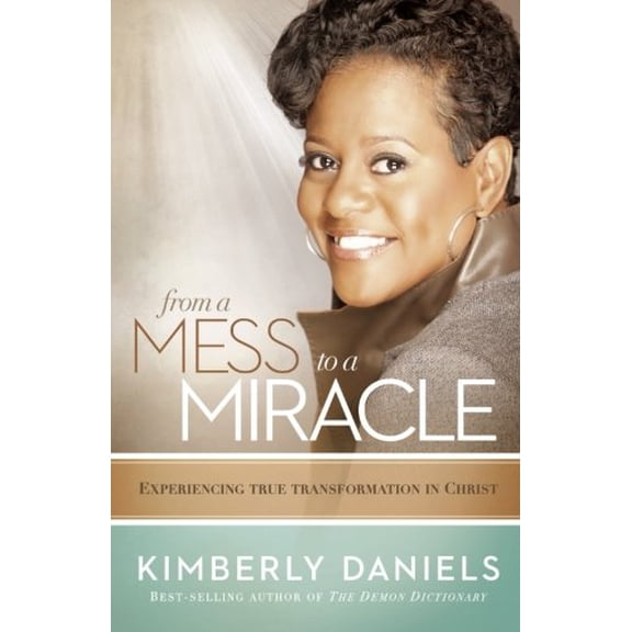Pre-Owned From a Mess to a Miracle : Experiencing True Transformation in Christ (Paperback)