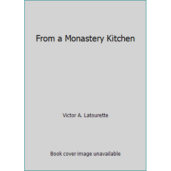 Pre-Owned From a Monastery Kitchen (Paperback) 0062500376 9780062500373