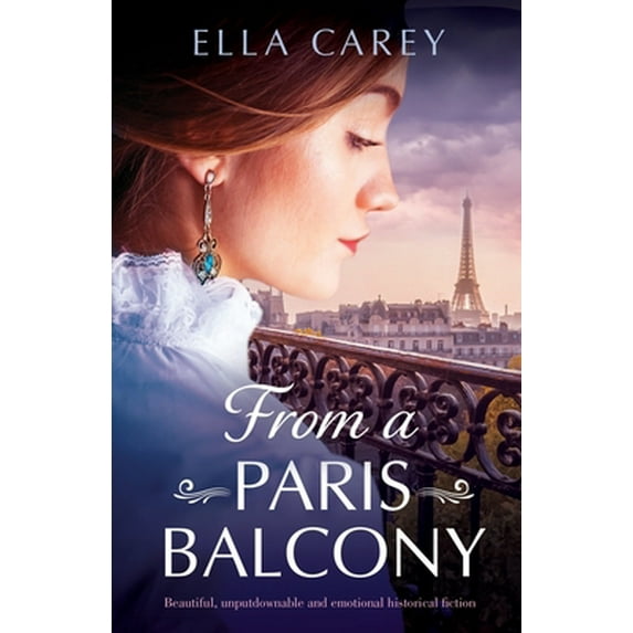 Pre-Owned From a Paris Balcony: Beautiful, unputdownable and emotional historical fiction (Paperback) 1800191472 9781800191471