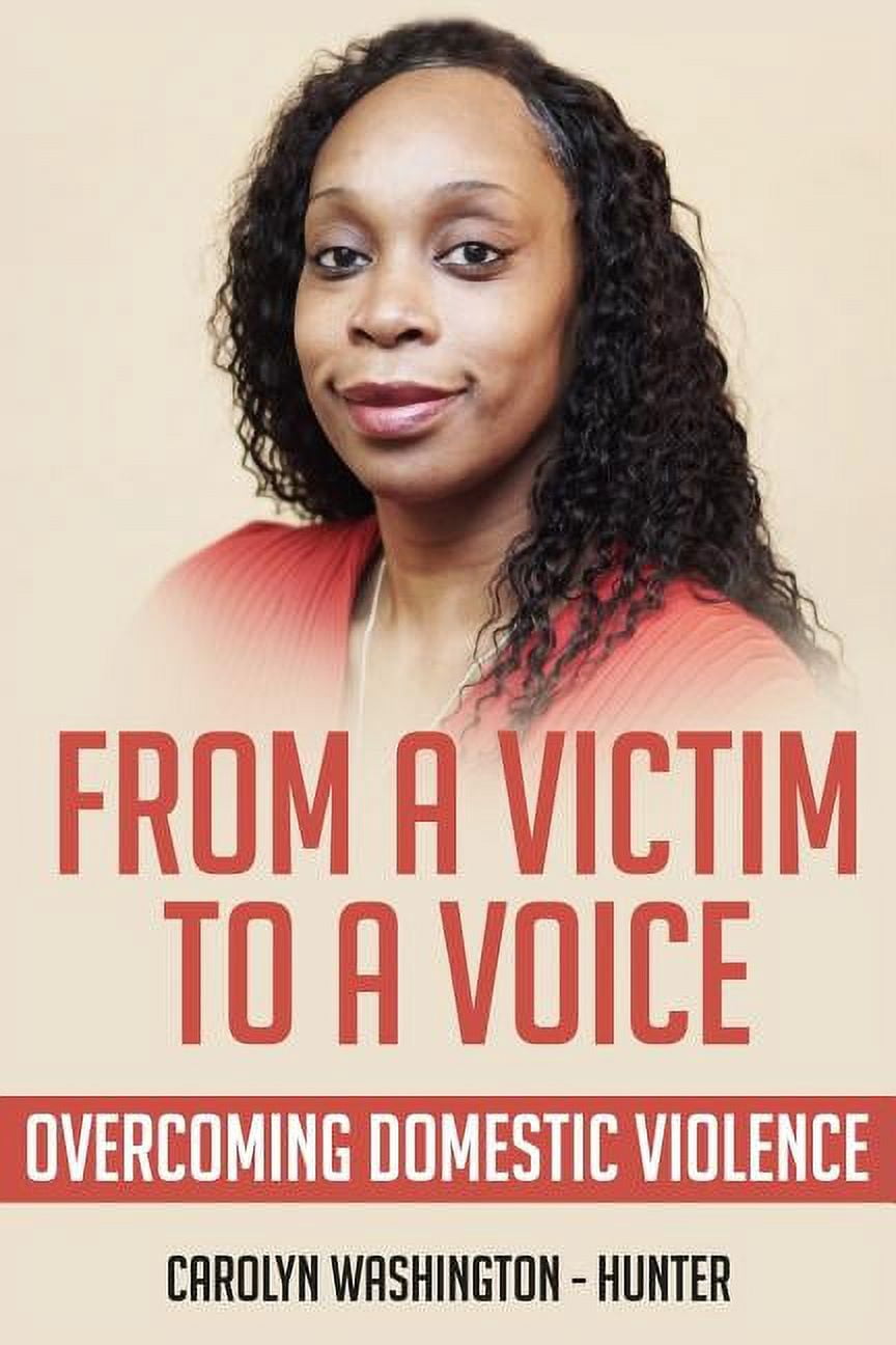 From a Victim to a Voice: Overcoming Domestic Violence (Paperback ...