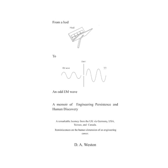 From a hod to an odd EM wave: A memoir of engineering persistence and human discovery, (Paperback)