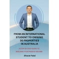 thumbnail image 1 of From an International Student to Owning 30 Properties in Australia: A Step-by-Step Guide to Building Your Passive Income, (Paperback), 1 of 1