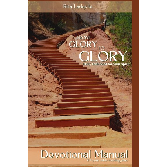From glory to glory: Devotional Manual & 1 year bible reading plan, (Paperback)