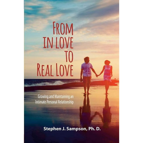 From in Love to Real Love: Growing and Maintaining an Intimate Personal Relationship (Paperback)