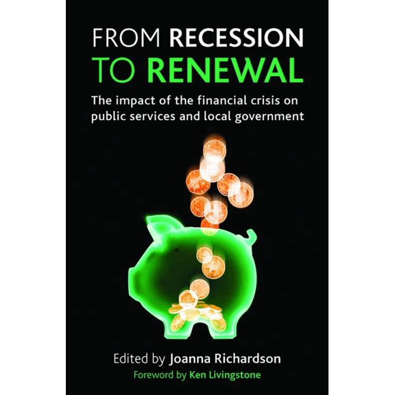 From Recession to Renewal: The Impact of the Financial Crisis on Public Services and Local Government, (Hardcover)