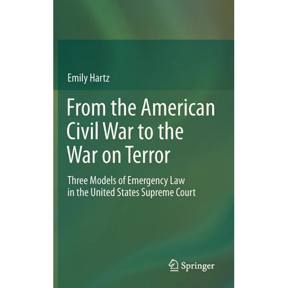 From the American Civil War to the War on Terror: Three Models of Emergency Law in the United States Supreme Court, (Hardcover)